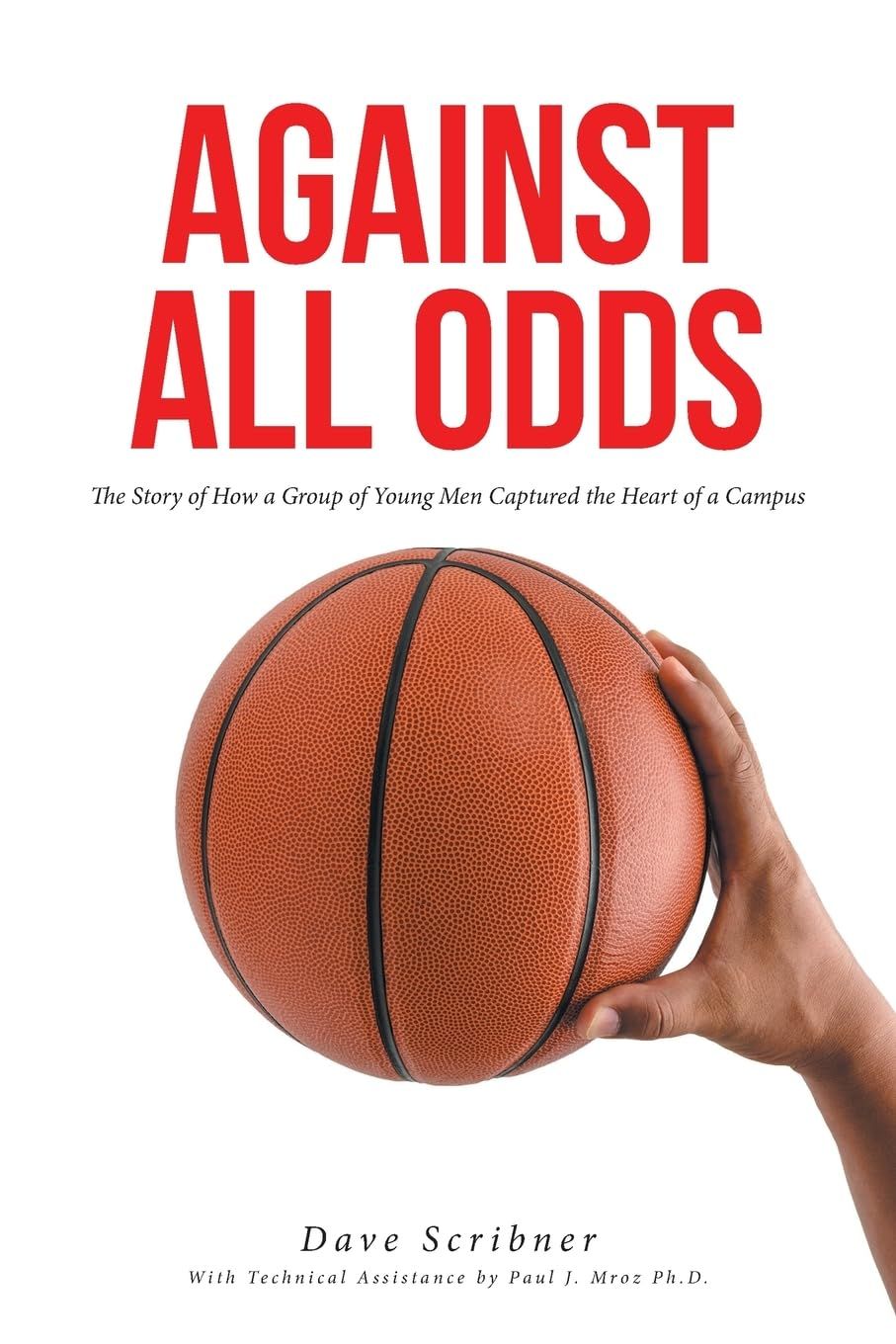 Against All Odds: The Story of How a Group of Young Men Captured the Heart of a Campus