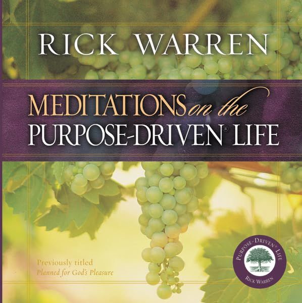 Meditations on the Purpose Driven® Life...