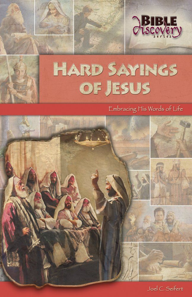 Hard Sayings of Jesus: Embracing His Words of Life..