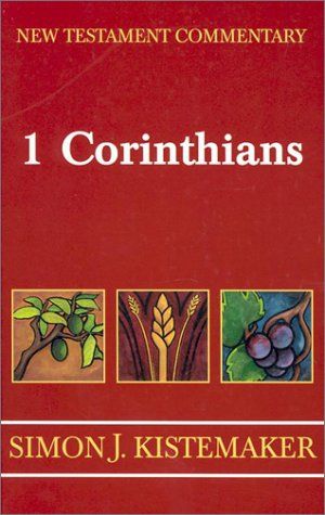New Testament Commentary: Exposition Of The First Epistle To The Corinthians (New Testament Commentary)...