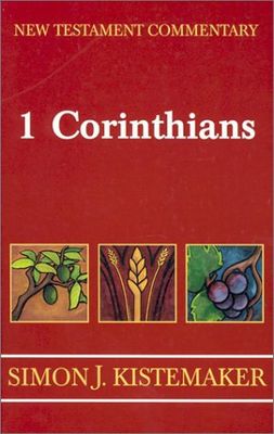New Testament Commentary: Exposition Of The First Epistle To The Corinthians (New Testament Commentary)...