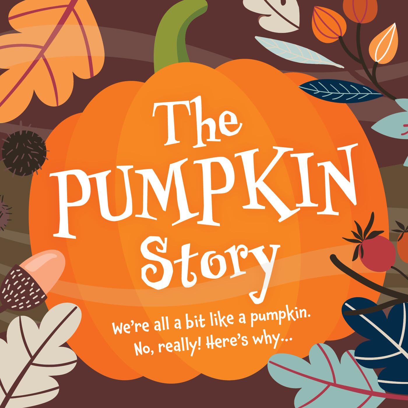The Pumpkin Story (Pack of 25): We’re all a bit like a pumpkin. No, really! Here’s why…