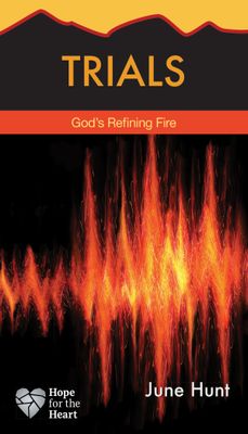 Trials: God&#39;s Refining Fire (Hope for the Heart)