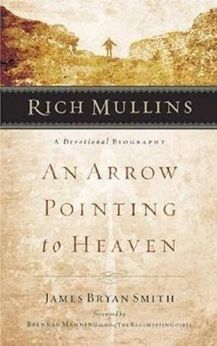 Rich Mullins: An Arrow Pointing to Heaven...