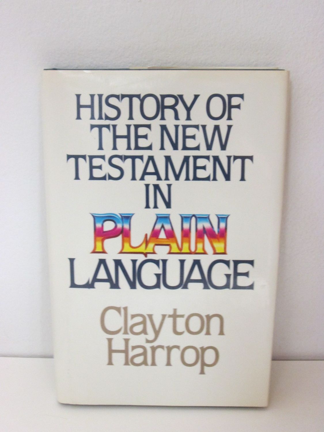 History of the New Testament in Plain Language...