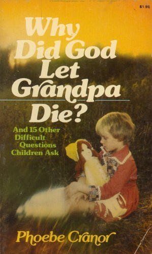 Why did God let grandpa die?...
