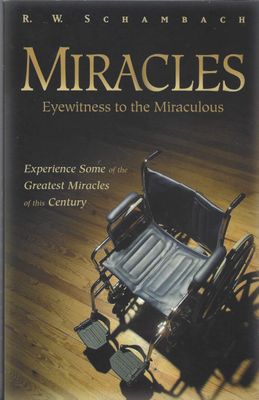 Miracles: Eyewitness to the Miraculous....