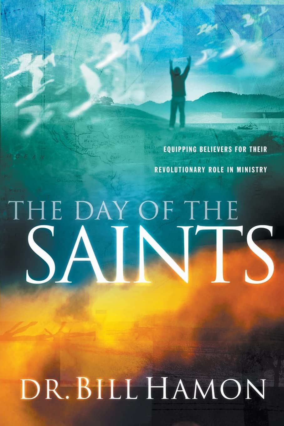 The Day of the Saints: Equipping Believers for Their Revolutionary Role in Ministry...