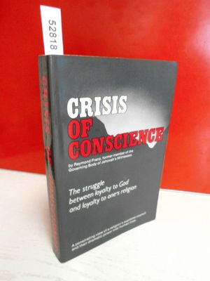 Crisis of Conscience: The Struggle Between Loyalty to God &amp; Loyalty to One&#39;s Religion...