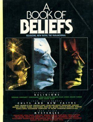 A Book of Beliefs: "Religions", "New Faiths", "Paranormal"...
