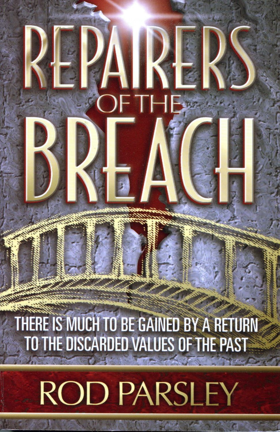 Repairers of the Breach: There is Much to Be Gained by a Return to the Discarded Values of the Past..