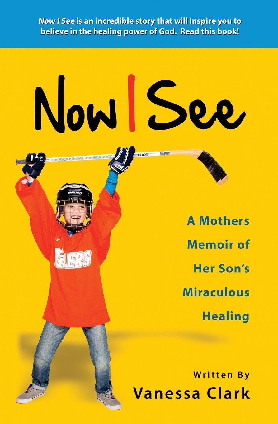 Now I See: A Mothers Memoir of Her Son's Miraculous Healing..