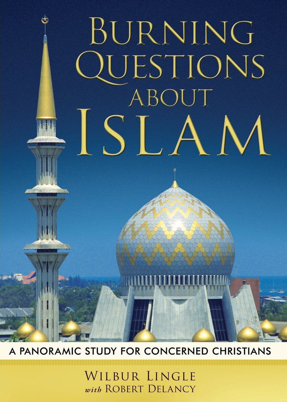 Burning Questions About Islam: A Panoramic Study for Concerned Christians...