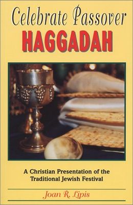 Celebrate Passover Haggadah: A Christian Presentation of the Traditional Jewish Festival...