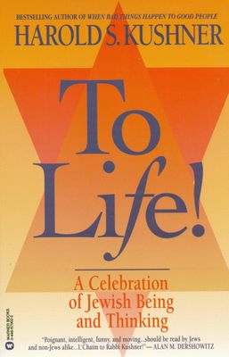 To Life: A Celebration of Jewish Being and Thinking...