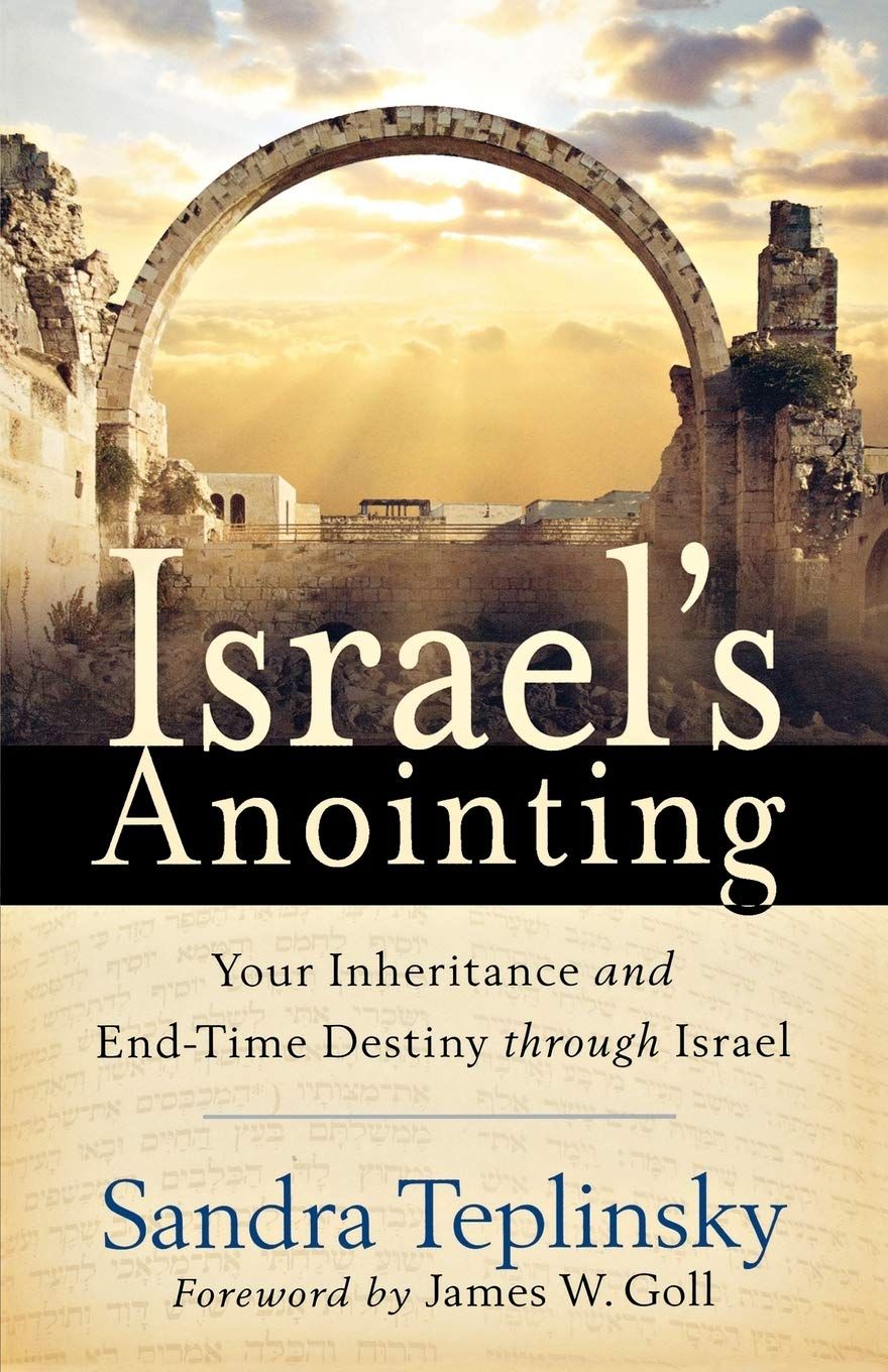 Israel&#39;s Anointing: Your Inheritance and End-Time Destiny through Israel..