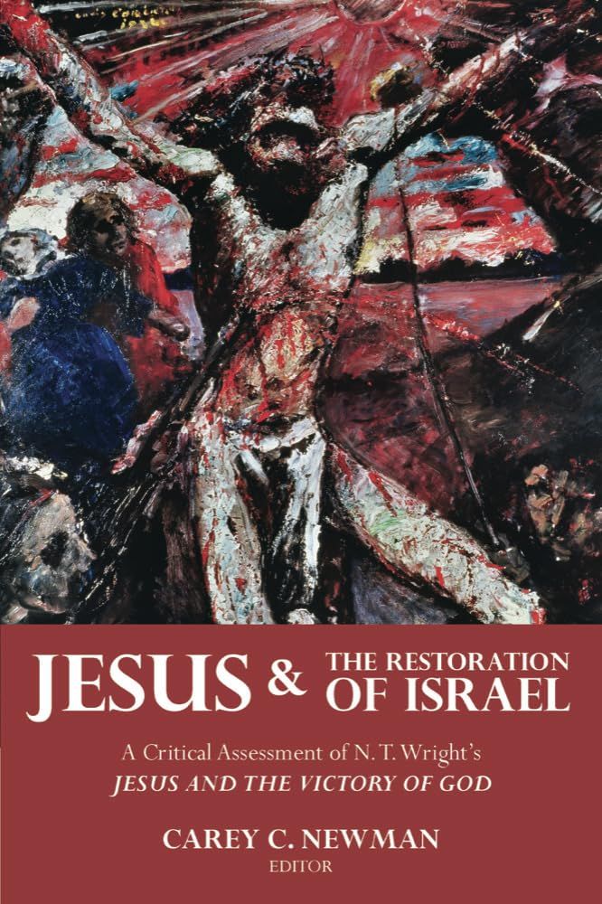 Jesus &amp; the Restoration of Israel: A Critical Assessment of N. T. Wright&#39;s Jesus and the Victory of God...