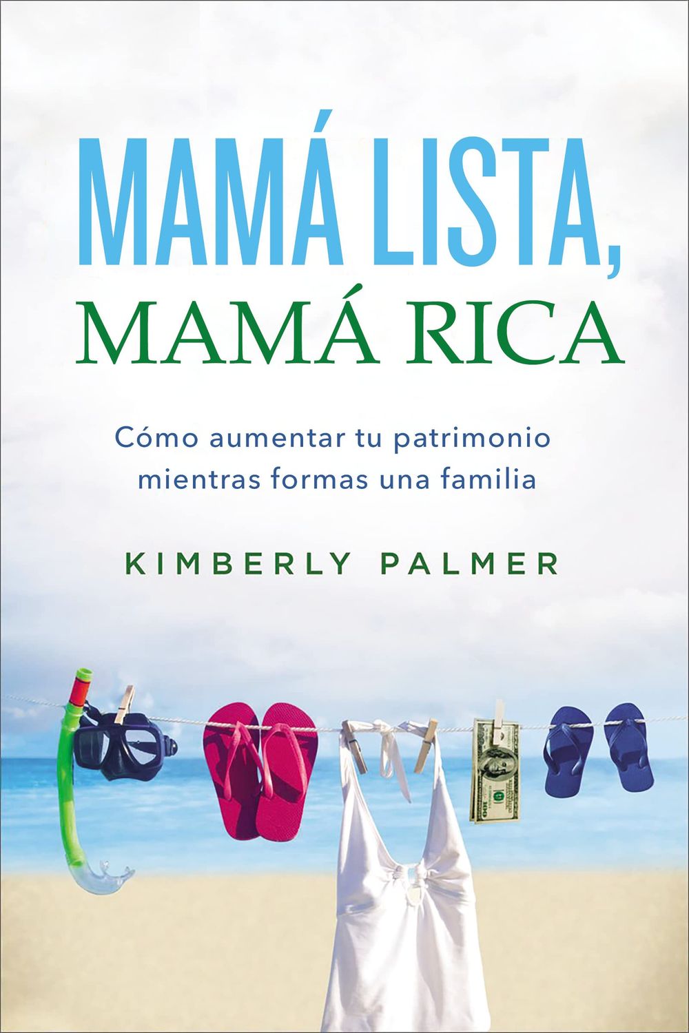 Mamá lista, mamá rica: Cómo aumentar tu patrimonio mientras formas una familia (Spanish Edition)...