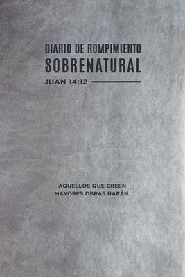 Diario de rompimiento sobrenatural (Spanish Edition)..