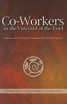 Co-Workers in the Vineyard of the Lord: A Resource for Guiding the Development of Lay Ecclesial Ministry..