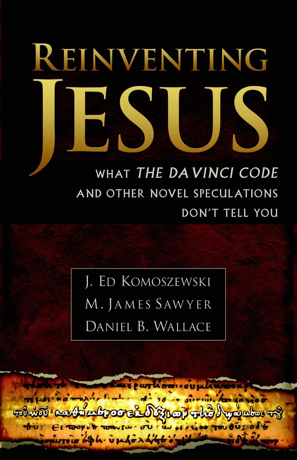 Reinventing Jesus: What The Da Vinci Code And Other Novel Speculations Don't Tell You....