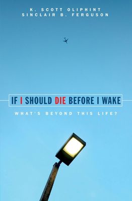 If I Should Die Before I Wake: What&#39;s Beyond This Life?..
