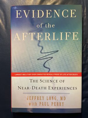 Evidence of the Afterlife: The Science of Near-Death Experience...