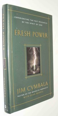 Fresh Power: Experiencing the Vast Resources of the Spirit of God...