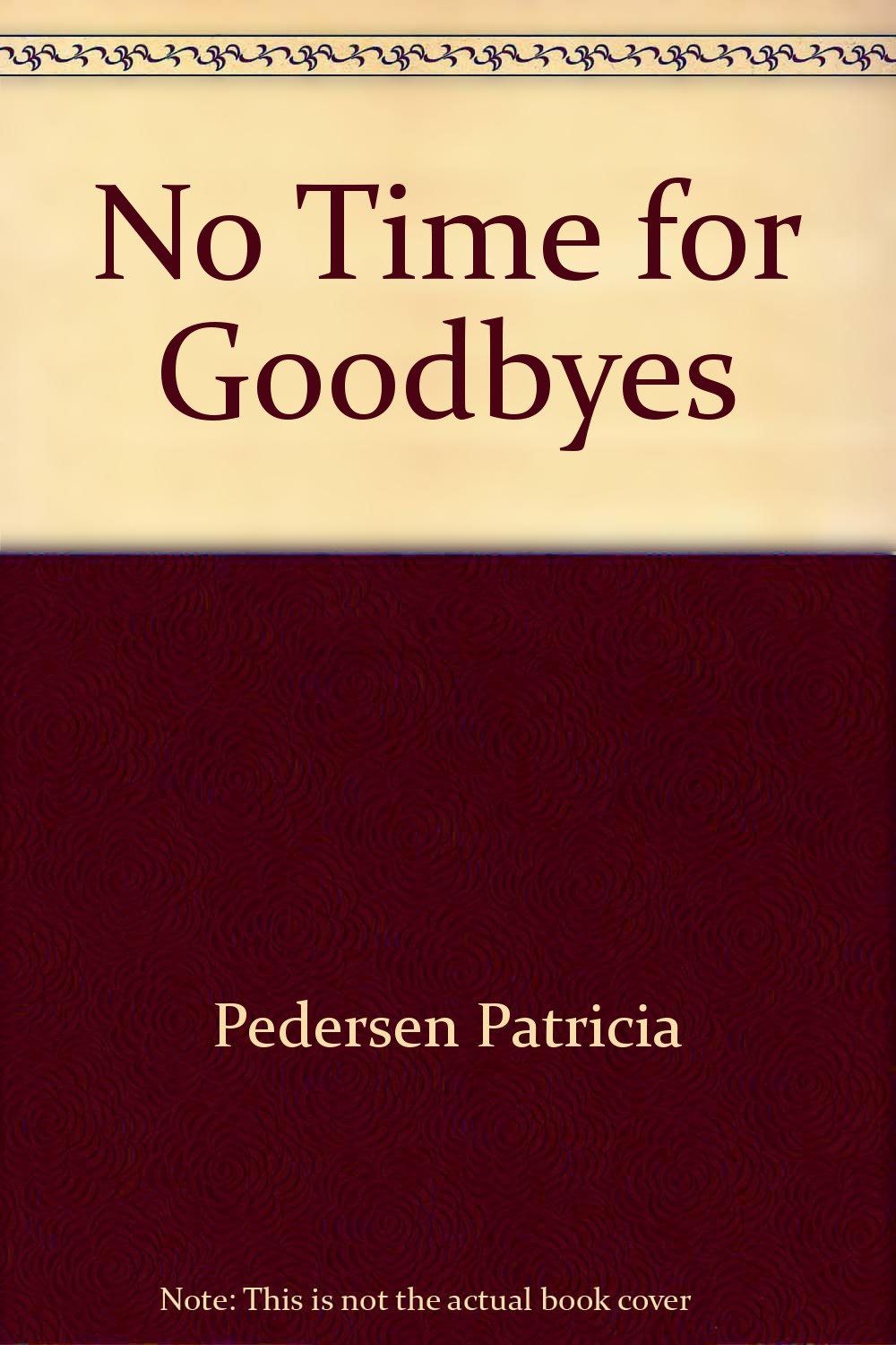 No Time for Goodbyes....