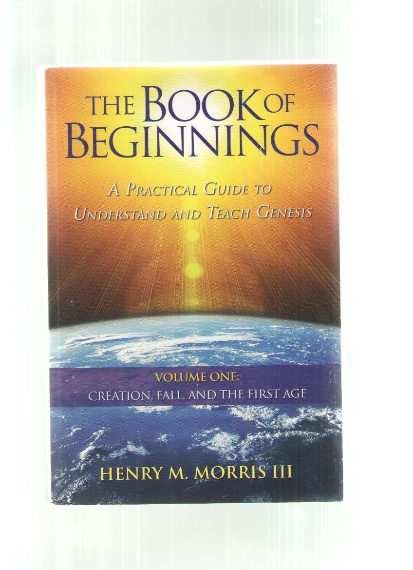 Book of Beginnings A Practical Guide to Understand and Teach Genesis..