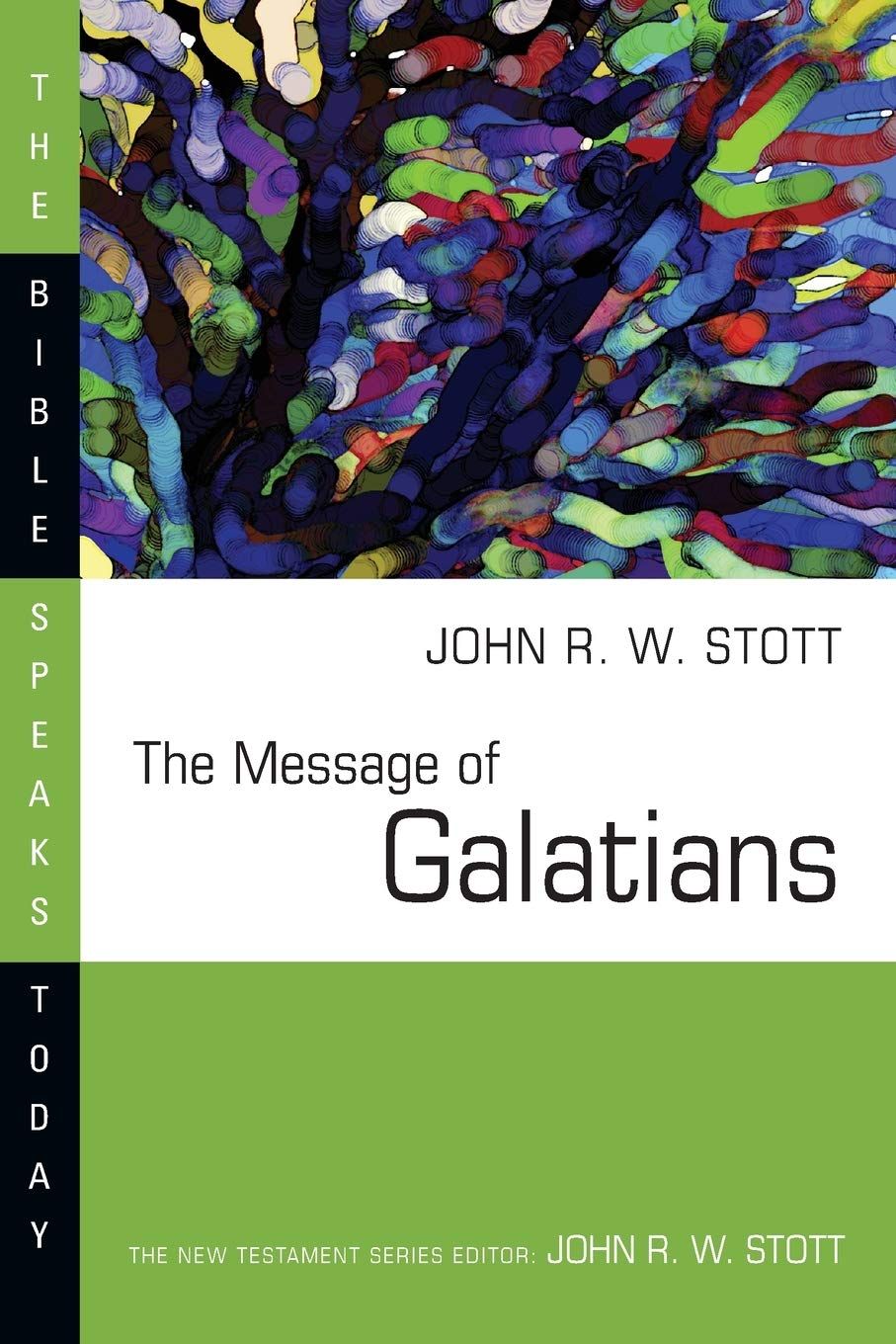 The Message of Galatians (The Bible Speaks Today Series)...