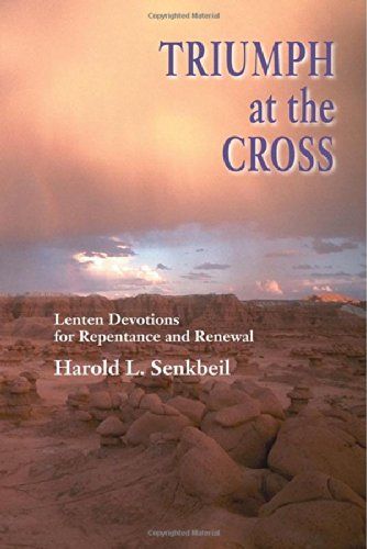 Triumph at the Cross: Lenten Devotions for Repentance and Renewal...