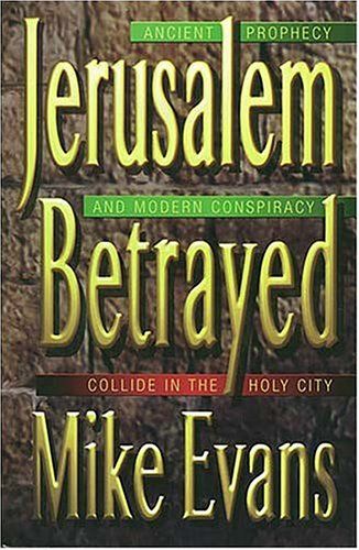 Jerusalem Betrayed: Ancient Prophecy and Modern Conspiracy Collide in the Holy City...