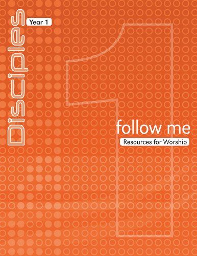 Follow Me: Resources for Worship (Disciples Year 1)...