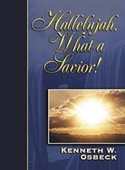 Hallelujah, What a Savior!: 25 Hymn Stories Celebrating Christ Our Redeemer..