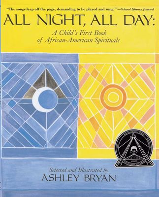 All Night, All Day: A Child&#39;s First Book of African-American Spirituals...