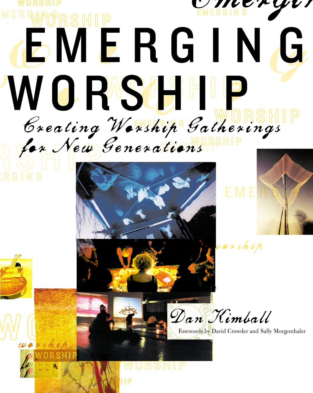Emerging Worship: Creating Worship Gatherings for New Generations...