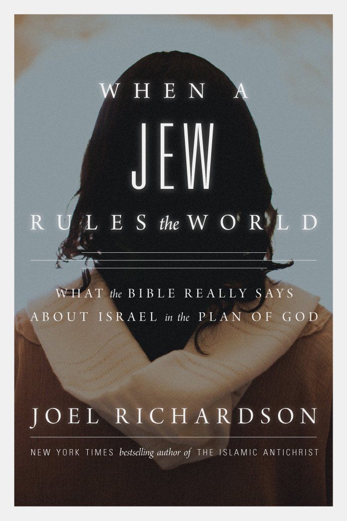 When A Jew Rules the World: What the Bible Really Says about Israel in the Plan of God..
