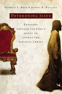 Dethroning Jesus: Exposing Popular Culture&#39;s Quest to Unseat the Biblical Christ...