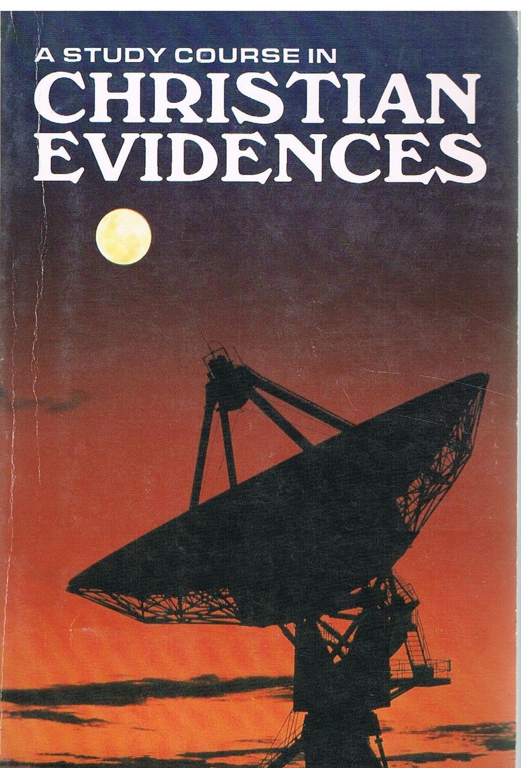 A study course in Christian evidences..