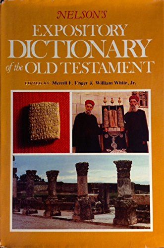 Nelson&#39;s Expository Dictionary of the Old Testament....