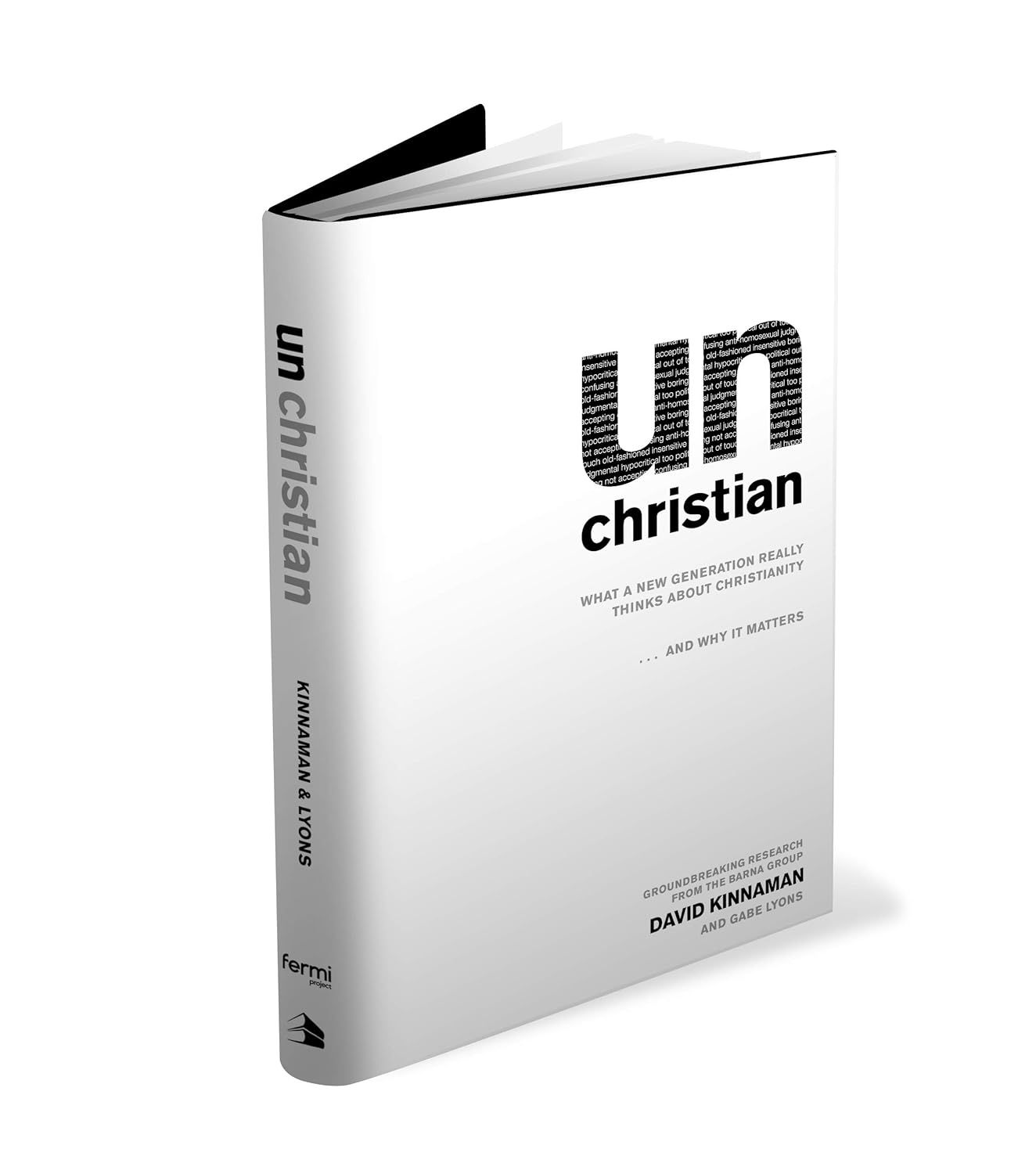 unChristian: What a New Generation Really Thinks about Christianity... and Why It Matters..