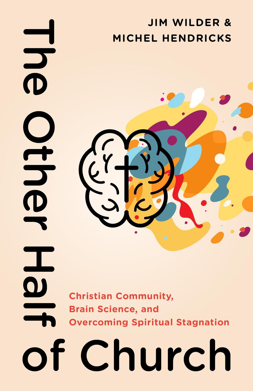 The Other Half of Church: Christian Community, Brain Science, and Overcoming Spiritual Stagnation....