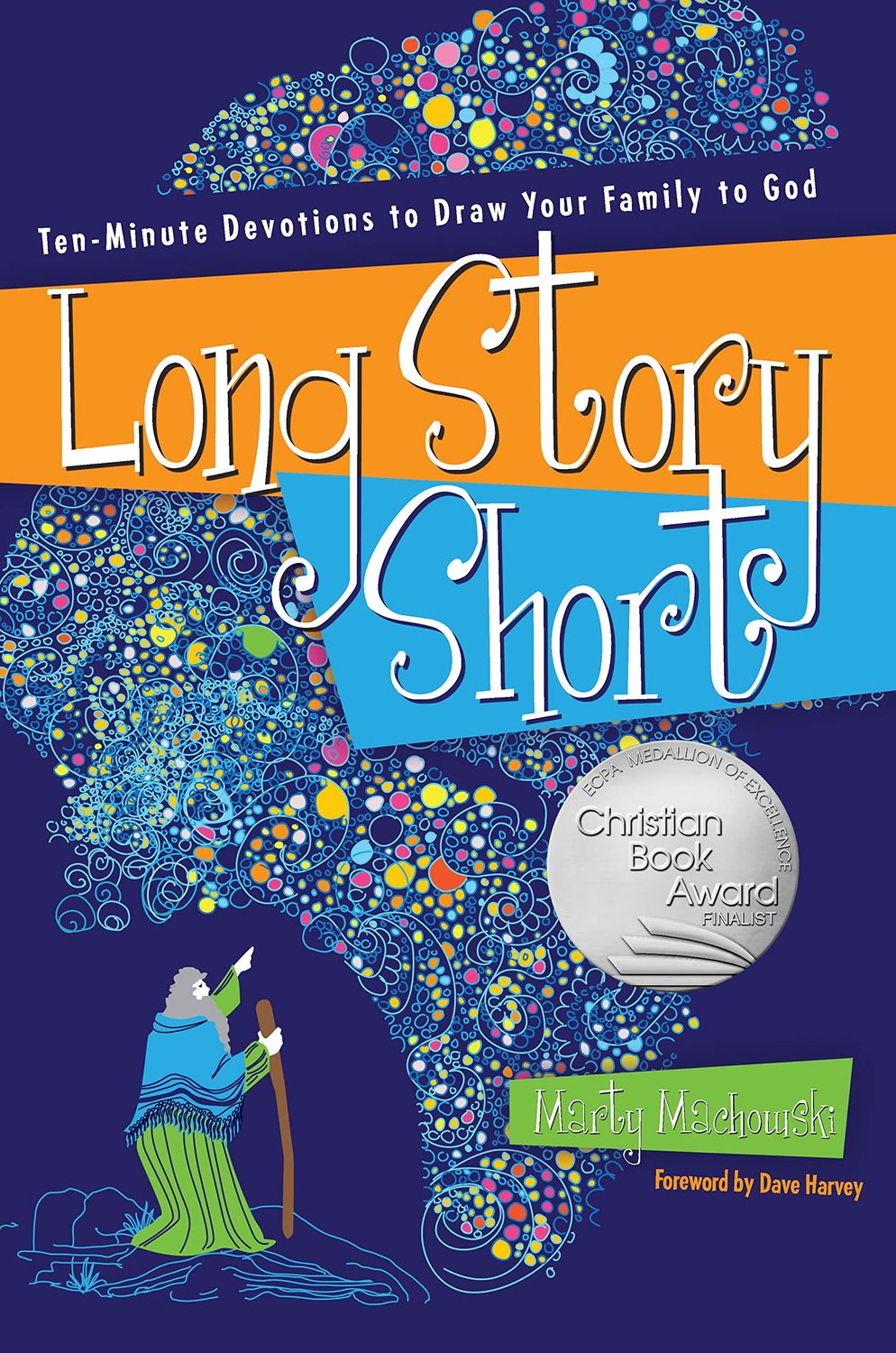 Long Story Short: Ten-Minute Devotions to Draw Your Family to God....