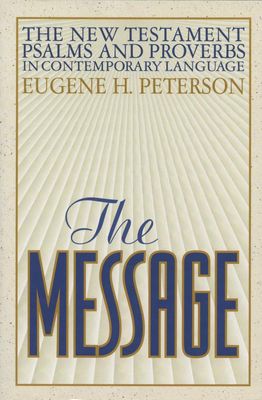The Message New Testament Psalms and Proverbs in Contemporary Language...
