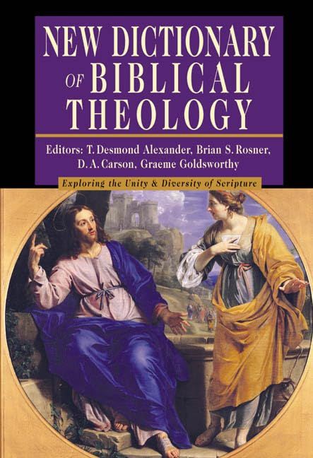 New Dictionary of Biblical Theology: Exploring the Unity Diversity of Scripture (IVP Reference Collection)..