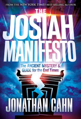 The Josiah Manifesto: The Ancient Mystery &amp; Guide for the End Times..