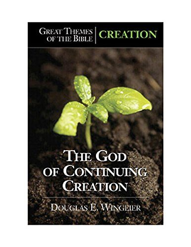 Great Themes of the Bible - Creation: The God of Continuing Creation..
