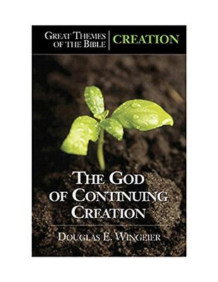 Great Themes of the Bible - Creation: The God of Continuing Creation..