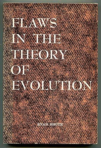 Flaws in the theory of evolution / by Evan Shute...